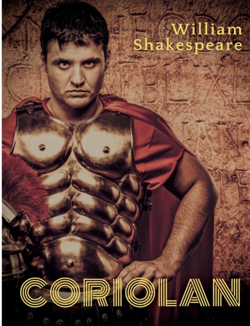 Coriolan : une tragedie de William Shakespeare s'inspirant de la vie de Coriolan, figure legendaire des debuts de la republique romaine, Paperback / softback Book