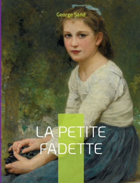 La Petite Fadette : Le roman-champetre de George Sand, Paperback / softback Book