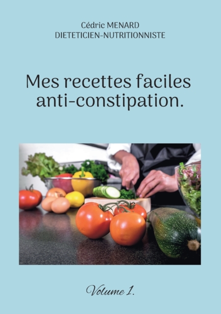 Mes recettes faciles anti-constipation. : Volume 1., Paperback / softback Book