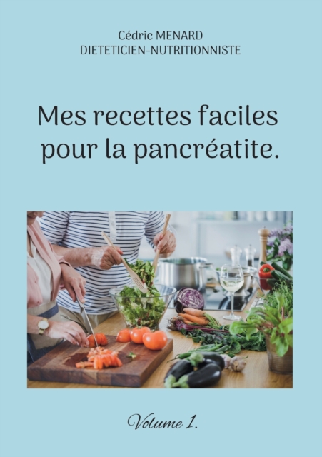 Mes recettes faciles pour la pancreatite. : Volume 1., Paperback / softback Book