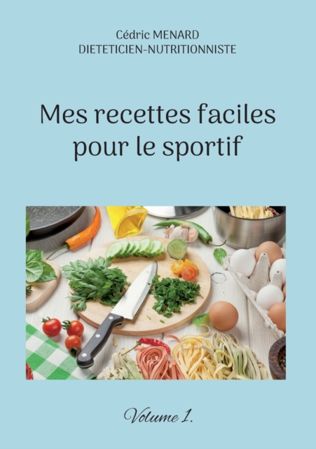 Mes recettes faciles pour le sportif. : Volume 1., Paperback / softback Book