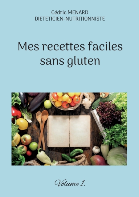 Mes recettes faciles sans gluten. : Volume 1., Paperback / softback Book