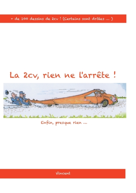 La 2cv, rien ne l'arrete ! : enfin... presque rien!, Paperback / softback Book