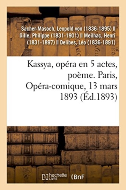 Kassya, Op?ra En 5 Actes, Po?me. Paris, Op?ra-Comique, 13 Mars 1893, Paperback / softback Book