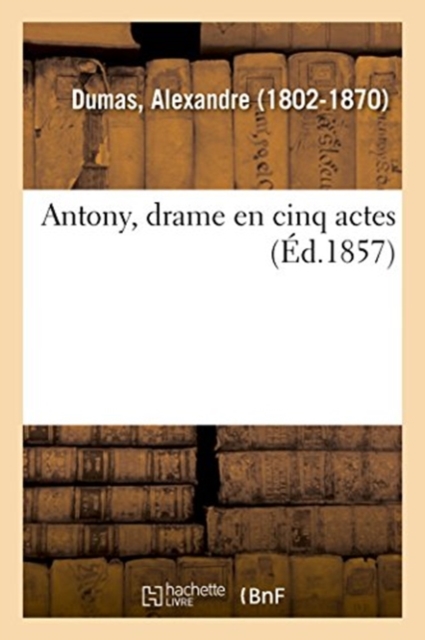 Antony, Drame En Cinq Actes, Paperback / softback Book