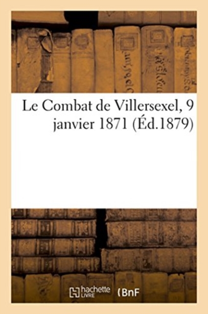 Le Combat de Villersexel, 9 janvier 1871, Paperback / softback Book