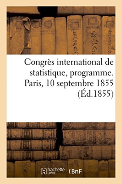 Congres International de Statistique, Programme. Paris, 10 Septembre 1855, Paperback / softback Book