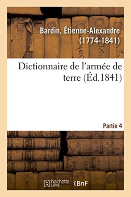 Dictionnaire de l'Arm?e de Terre. Partie 4, Paperback / softback Book