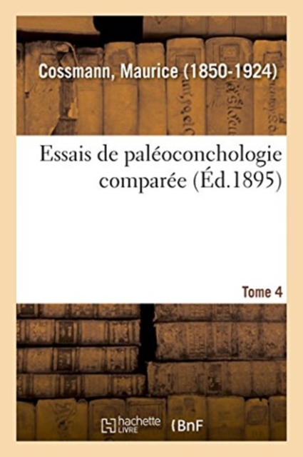 Essais de Paleoconchologie Comparee. Tome 4, Paperback / softback Book