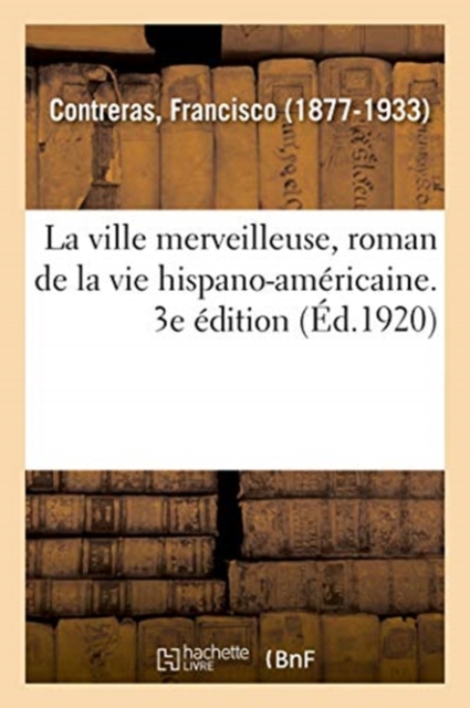 La Ville Merveilleuse, Roman de la Vie Hispano-Am?ricaine. 3e ?dition, Paperback / softback Book