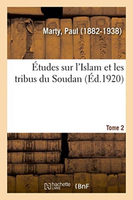 ?tudes Sur l'Islam Et Les Tribus Du Soudan. Tome 2, Paperback / softback Book