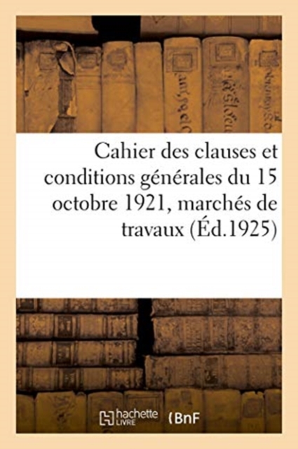Cahier Des Clauses Et Conditions Generales Du 15 Octobre 1921, Paperback / softback Book