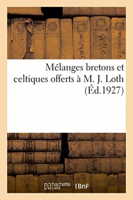 M?langes Bretons Et Celtiques Offerts ? M. J. Loth, Membre de l'Institut, Paperback / softback Book