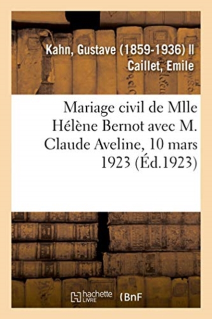 Mariage Civil de Mlle H?l?ne Bernot Avec M. Claude Aveline, 10 Mars 1923, Paperback / softback Book