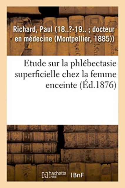 Etude Sur La Phl?bectasie Superficielle Chez La Femme Enceinte, Paperback / softback Book