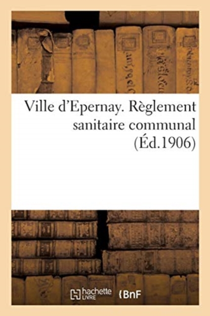 Ville d'Epernay. Reglement Sanitaire Communal, Paperback / softback Book