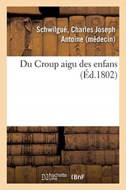 Du Croup Aigu Des Enfans, Paperback / softback Book