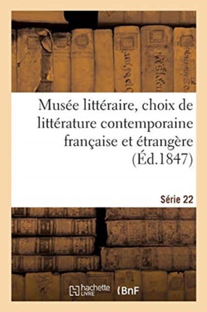 Musee Litteraire, Choix de Litterature Contemporaine Francaise Et Etrangere. Serie 22, Paperback / softback Book