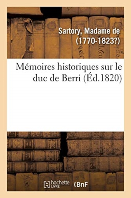 M?moires Historiques Sur Le Duc de Berri, Paperback / softback Book