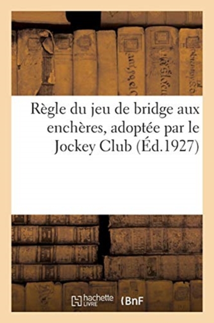 Regle Du Jeu de Bridge Aux Encheres, Adoptee Par Le Jockey Club (, Paperback / softback Book