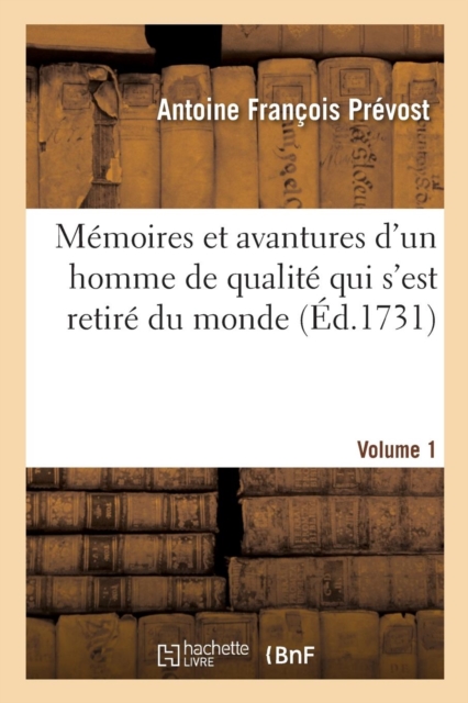 M?moires Et Avantures d'Un Homme de Qualit? Qui s'Est Retir? Du Monde. Volume 1, Paperback / softback Book