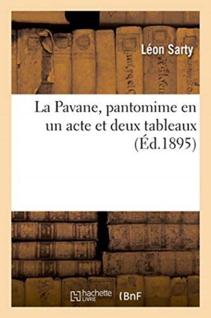 La Pavane, Pantomime En Un Acte Et Deux Tableaux, Paperback / softback Book