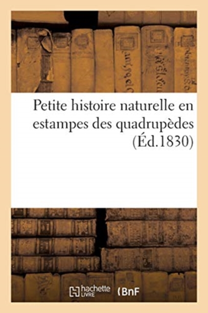 Petite Histoire Naturelle En Estampes Des Quadrup?des, Paperback / softback Book