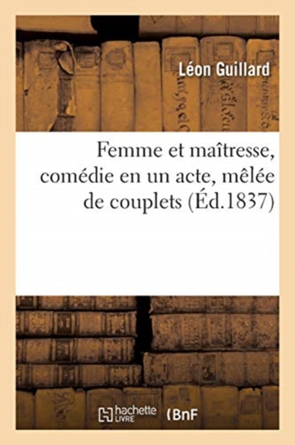 Femme Et Ma?tresse, Com?die En Un Acte, M?l?e de Couplets, Paperback / softback Book