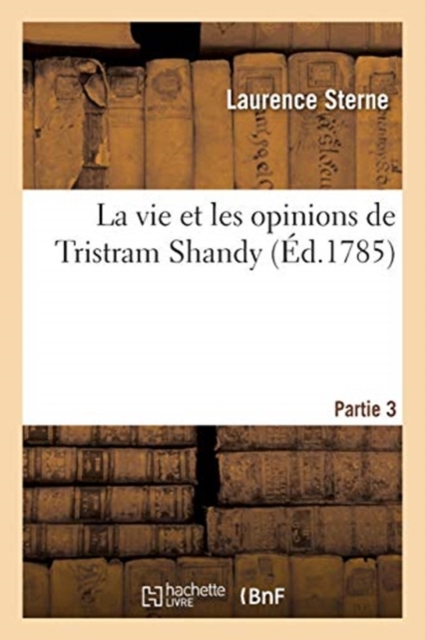 La Vie Et Les Opinions de Tristram Shandy. Partie 3, Paperback / softback Book