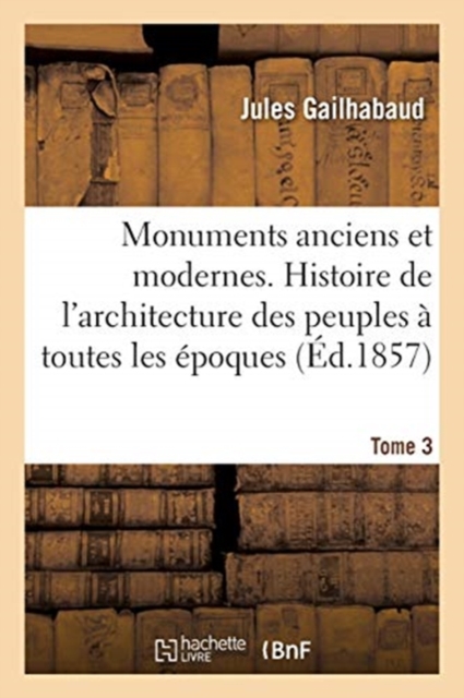 Monuments anciens et modernes. Tome 3, Paperback / softback Book