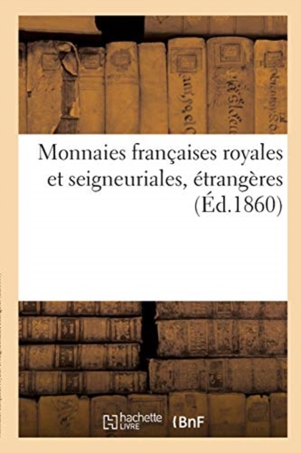Monnaies Francaises Royales Et Seigneuriales, Etrangeres, Paperback / softback Book