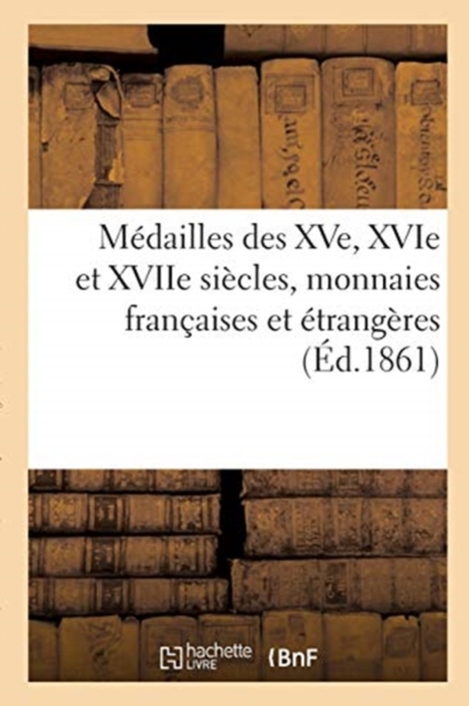M?dailles Des Xve, Xvie Et Xviie Si?cles, Monnaies Fran?aises Et ?trang?res, Paperback / softback Book