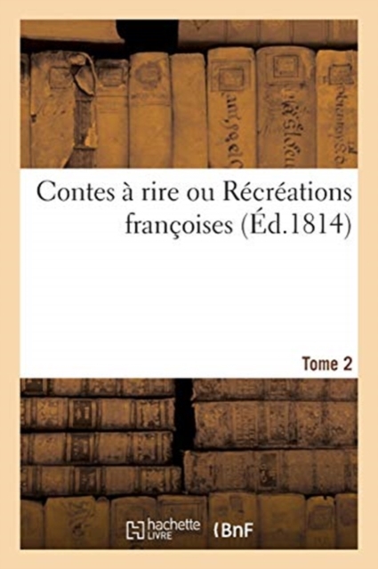Contes ? Rire Ou R?cr?ations Fran?oises. Tome 2, Paperback / softback Book
