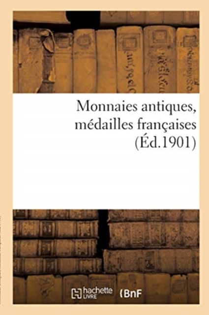 Monnaies Antiques, M?dailles Fran?aises, Paperback / softback Book