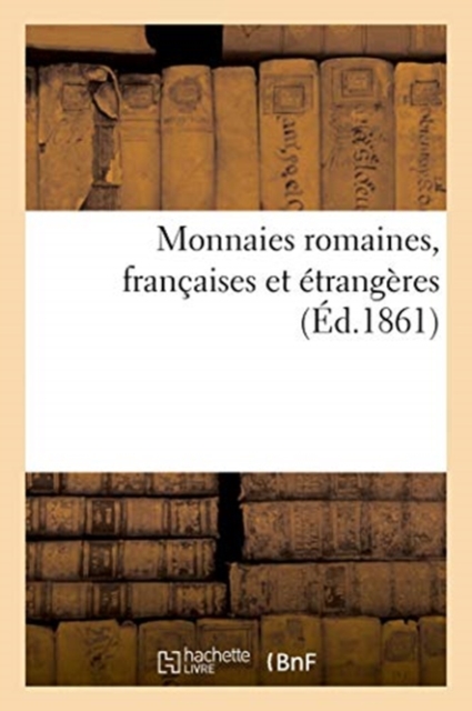 Monnaies Romaines, Fran?aises Et ?trang?res, Paperback / softback Book