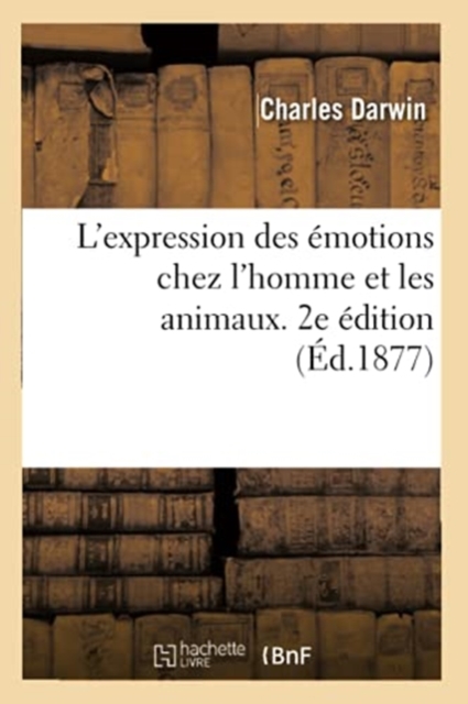L'Expression Des ?motions Chez l'Homme Et Les Animaux. 2e ?dition, Paperback / softback Book
