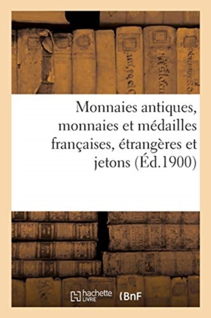 Monnaies Antiques, Monnaies Et M?dailles Fran?aises, ?trang?res Et Jetons, Paperback / softback Book