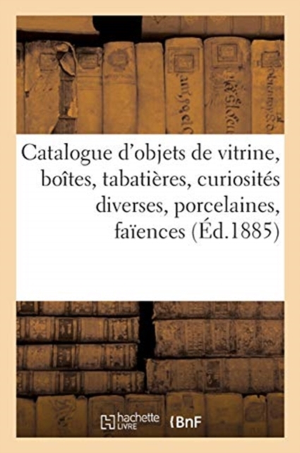 Catalogue d'Objets de Vitrine, Bo?tes, Tabati?res, Curiosit?s Diverses, Porcelaines, Fa?ences, Paperback / softback Book