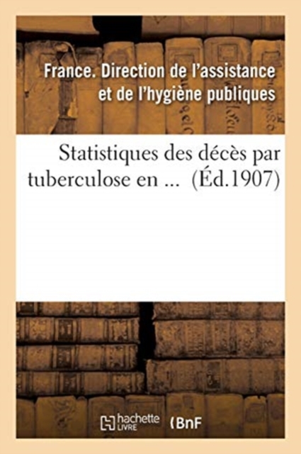 Statistiques Des Deces Par Tuberculose En ... (Ed.1907), Paperback / softback Book