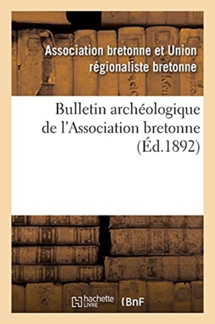 Bulletin Archeologique de l'Association Bretonne (Ed.1892), Paperback / softback Book