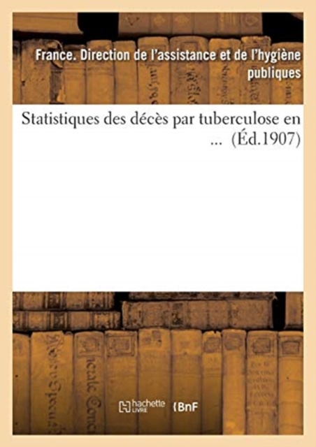 Statistiques Des Deces Par Tuberculose En ... (Ed.1907), Paperback / softback Book