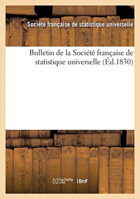 Bulletin de la Societe Francaise de Statistique Universelle (Ed.1830), Paperback / softback Book