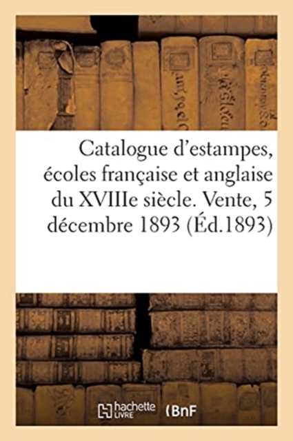 Catalogue d'Estampes Anciennes Et Modernes, ?coles Fran?aise Et Anglaise Du Xviiie Si?cle, Paperback / softback Book