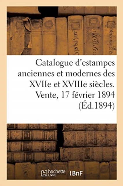 Catalogue d'Estampes Anciennes Et Modernes, ?coles Anglaise Et Fran?aise Des Xviie Et Xviiie Si?cles, Paperback / softback Book