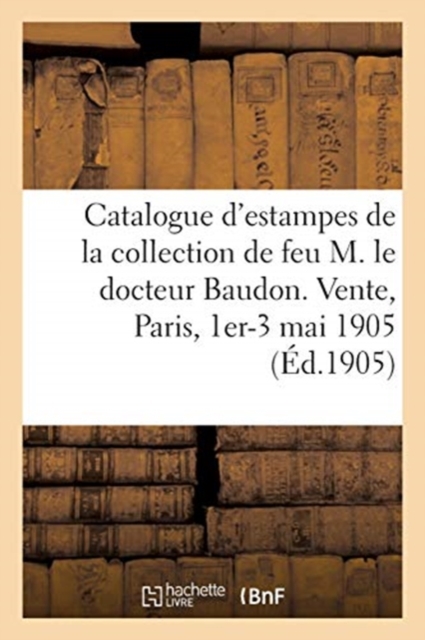 Catalogue d'Estampes de la R?volution Fran?aise de la Collection de Feu M. Le Docteur Baudon, Paperback / softback Book