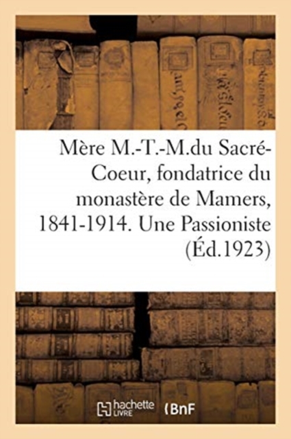 M?re Marie-Th?r?se-Marguerite Du Sacr?-Coeur, Fondatrice Du Monast?re de Mamers, Sarthe, Paperback / softback Book