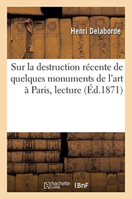 Sur La Destruction R?cente de Quelques Monuments de l'Art ? Paris, Lecture, Paperback / softback Book