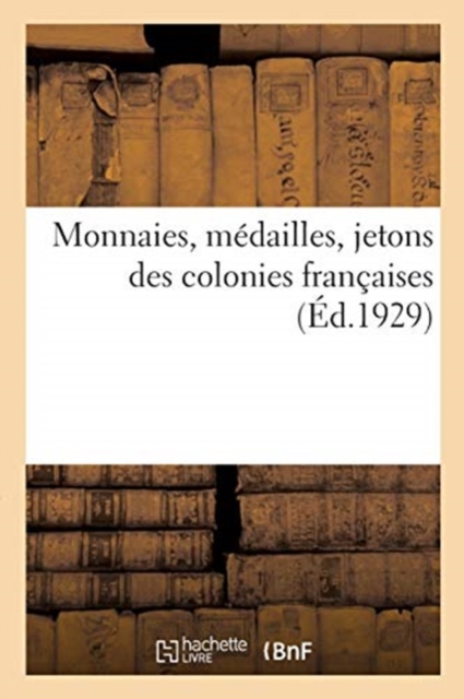 Monnaies, M?dailles, Jetons Des Colonies Fran?aises, Paperback / softback Book