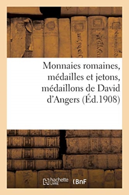 Monnaies Romaines, M?dailles Et Jetons, M?daillons de David d'Angers, Paperback / softback Book