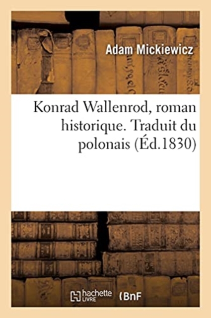 Konrad Wallenrod, Roman Historique. Traduit Du Polonais, Paperback / softback Book